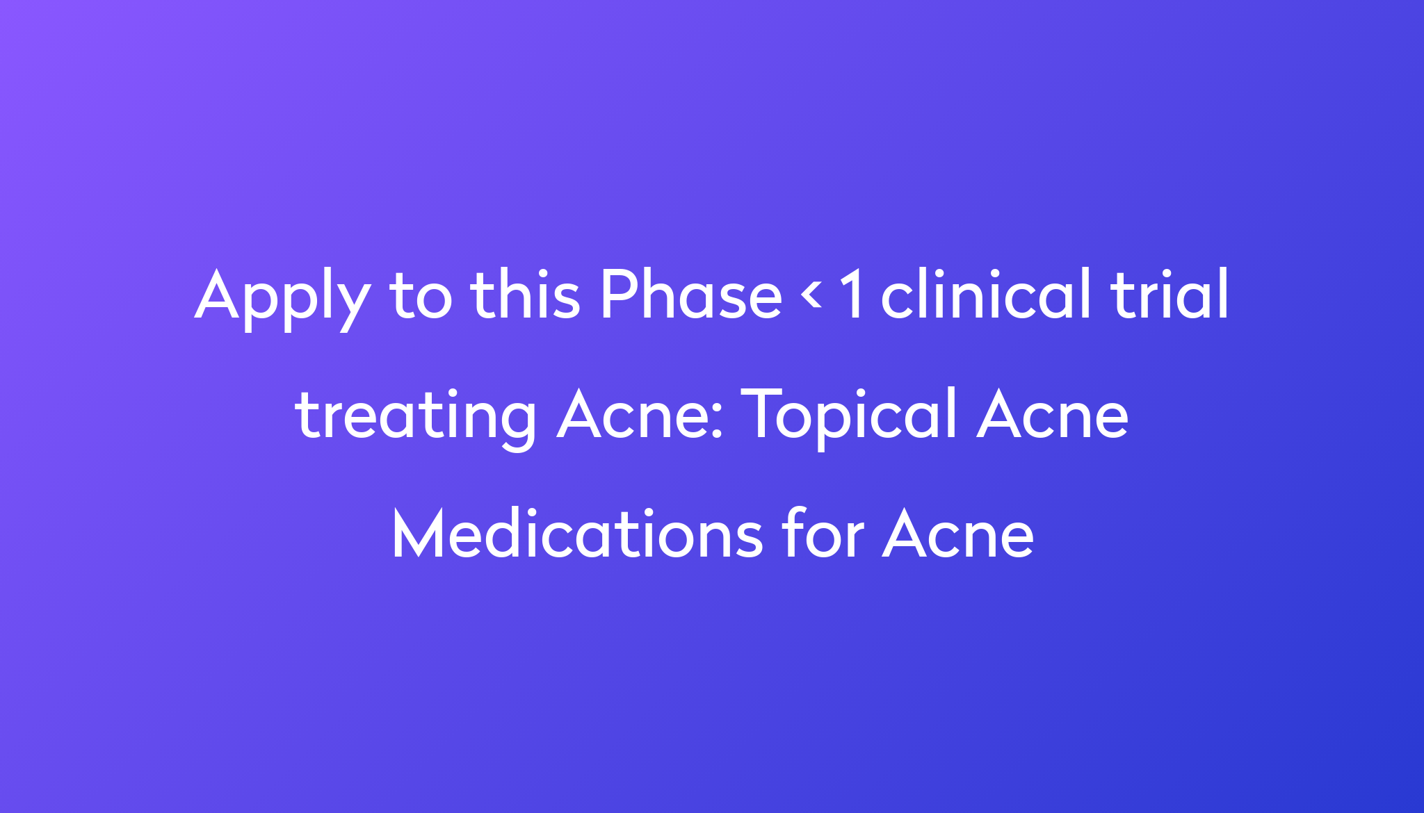 topical-acne-medications-for-acne-clinical-trial-2024-power